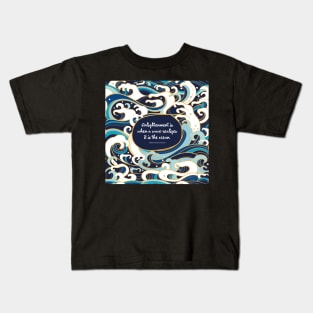 Enlightenment is when a wave realizes it is the ocean. Thich Nhat Hanh Kids T-Shirt